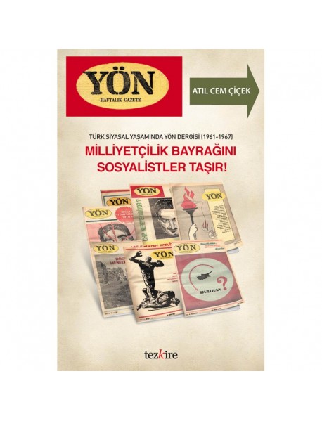 TÜRK SİYASAL YAŞAMINDA YÖN DERGİSİ (1961-1967)  MİLLİYETÇİLİK BAYRAĞINI SOSYALİSTLER TAŞIR