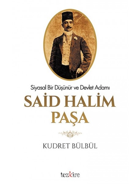 SİYASAL BİR DÜŞÜNÜR VE DEVLET ADAMI- SAİD HALİM PAŞA